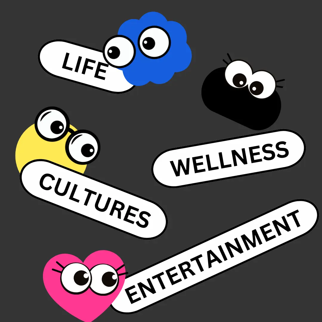 Life, Wellness, Cultures, Entertainment